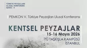 Peyzaj Mimarlığı Konferansı, PEMKON 5, Kentsel Peyzaj Tasarımı, Sürdürülebilir Şehirler, Türkiye Peyzajları, Şehir Planlama ve Peyzaj.
